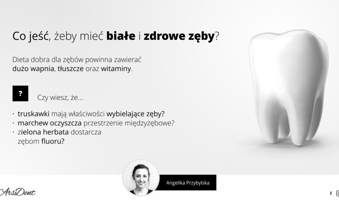 Co jeść, żeby mieć białe i zdrowe zęby?